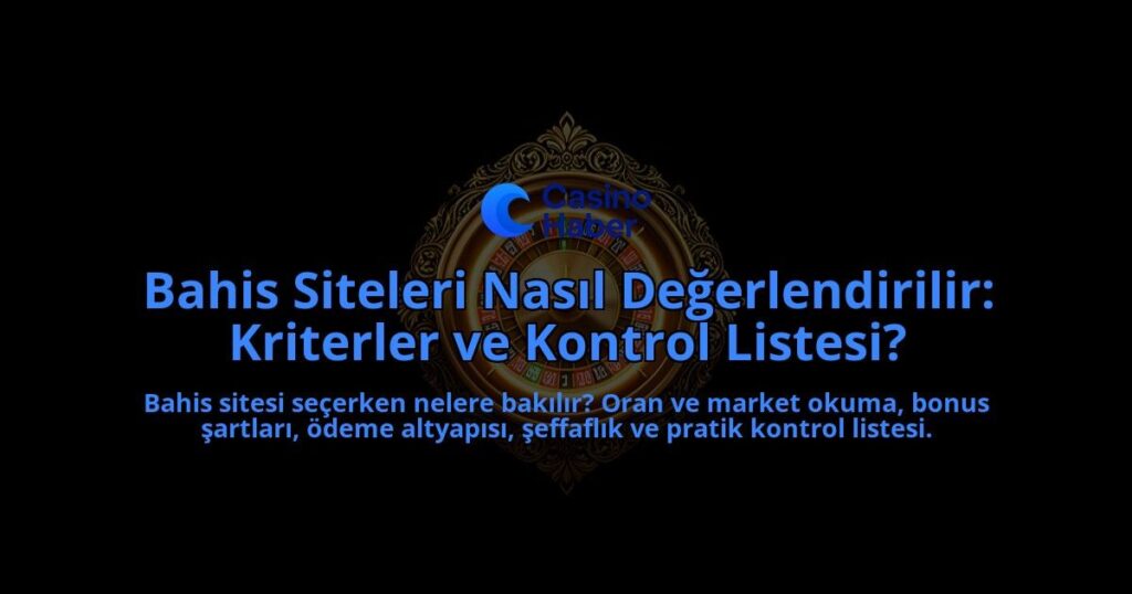 Bahis-Siteleri-Nasil-Degerlendirilir-Kriterler-ve-Kontrol-Listesi-overlay-1788109594.jpg