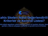 Bahis-Siteleri-Nasil-Degerlendirilir-Kriterler-ve-Kontrol-Listesi-overlay-1788109594.jpg