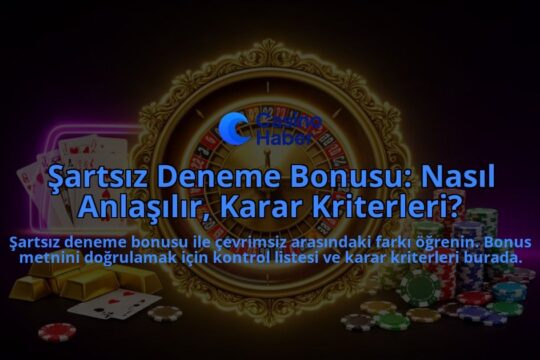 Sartsiz-Deneme-Bonusu-Nasil-Anlasilir-Karar-Kriterleri-overlay-1788111456.jpg